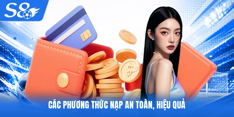 Các phương thức nạp an toàn, hiệu quả