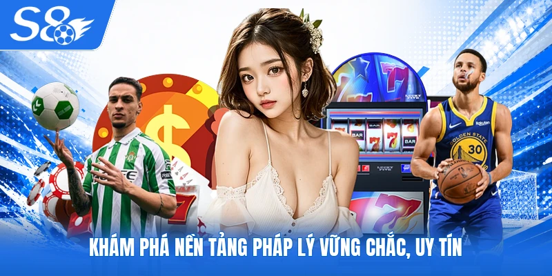 Khám phá nền tảng pháp lý vững chắc, uy tín
