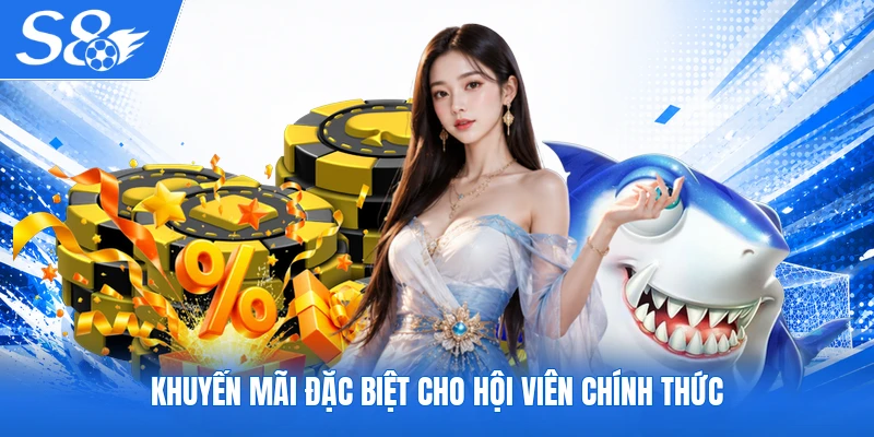 Khuyến mãi đặc biệt cho hội viên chính thức