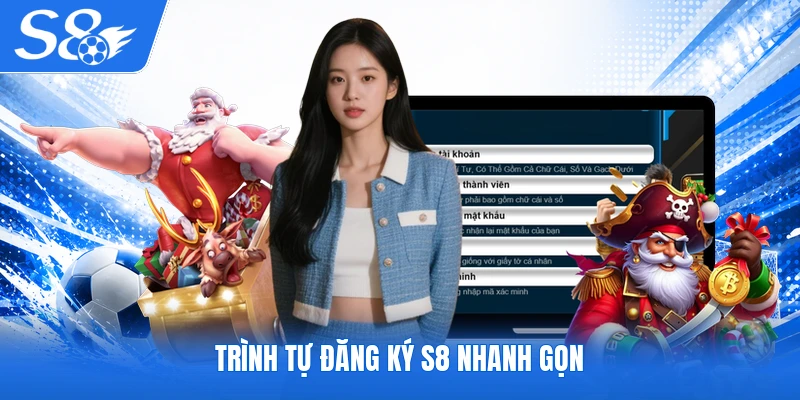 Trình tự đăng ký S8 nhanh gọn